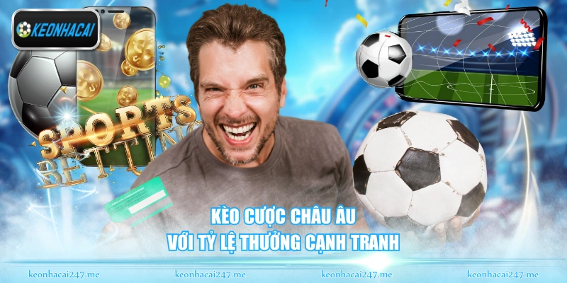 Kèo Nhà Cái – Tỷ Lệ Kèo Bóng Đá Cập Nhật Chính Xác Mỗi Ngày 170 Kèo cược châu Âu với tỷ lệ thưởng cạnh tranh